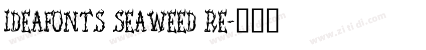 IdeaFonts Seaweed Re字体转换